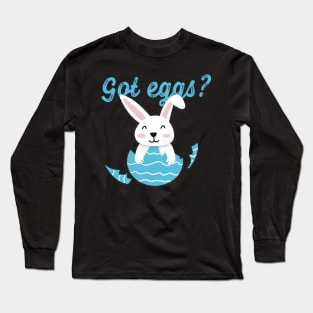 Got Eggs - Happy easter Long Sleeve T-Shirt